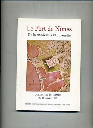 FORT DE NIMES (le). DE LA CITADELLE A L'UNIVERSITE. Colloque de Nimes, 20-21 janvier 1995.