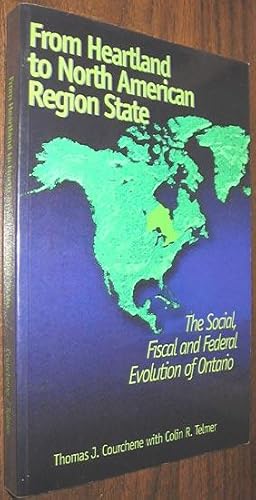 From Heartland to North American Region State : The Social, Fiscal and Federal Evolution of Ontar...