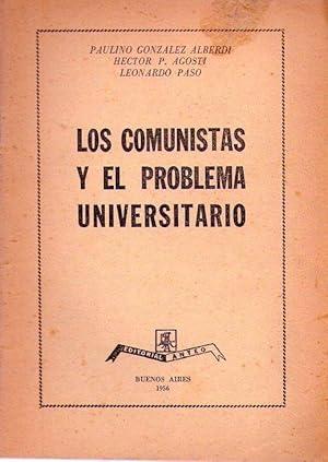 Imagen del vendedor de LOS COMUNISTAS Y EL PROBLEMA UNIVERSITARIO a la venta por Buenos Aires Libros