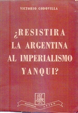 Imagen del vendedor de RESISTIRA LA ARGENTINA AL IMPERIALISMO YANQUI? a la venta por Buenos Aires Libros