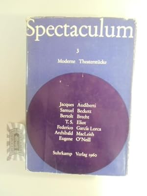 Immagine del venditore per Spectaculum 3 - Moderne Theaterstcke : Jacques Audiberti - Samuel Beckett - Brecht Bertolt - T. S. Eliot - Federico Garca Lorca - Archibald MacLeish - Eugene O'Neill. venduto da Druckwaren Antiquariat