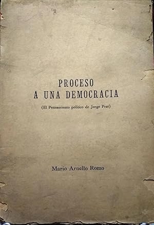 Bild des Verkufers fr Proceso a una democracia ( El pensamiento poltico de Jorge Prat ) zum Verkauf von Librera Monte Sarmiento