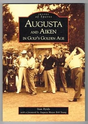 Seller image for Augusta and Aiken in Golf's Golden Age for sale by Antiquarius Booksellers