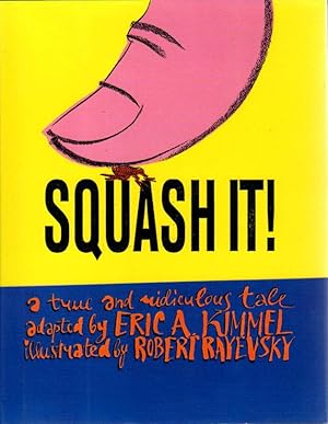 Seller image for SQUASH IT! A True and Ridiculous Tale. for sale by Bookfever, IOBA  (Volk & Iiams)