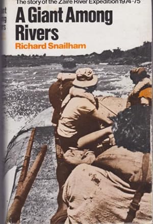 Imagen del vendedor de A Giant Among Rivers: The Story of the Zaire River Expedition 1974-75 a la venta por Lazy Letters Books