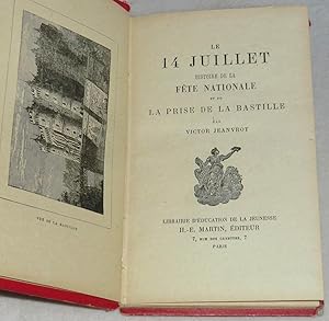 Image du vendeur pour LE 14 JUILLET - Histoire de la fte nationale et de la prise de la Bastille mis en vente par LE BOUQUINISTE