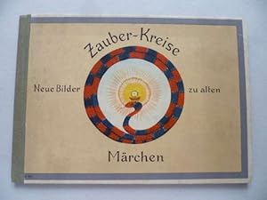 Bild des Verkufers fr Zauber-Kreise. Neue Bilder zu alten Mrchen. nacherzhlt und illustriert von E. Kadner. zum Verkauf von Ostritzer Antiquariat