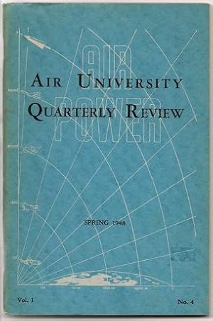 The United States Air Force Air University Quarterly Review, Spring 1948, Volume 1, Number 4