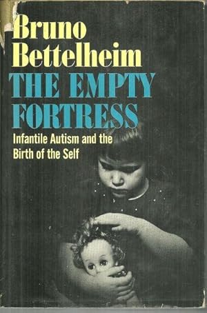 Seller image for EMPTY FORTRESS Infantile Autism and the Birth of the Self for sale by Gibson's Books