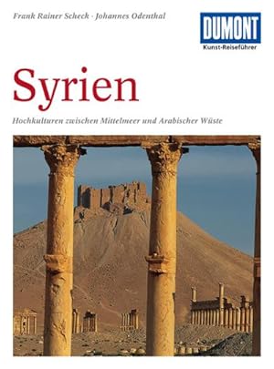 Bild des Verkufers fr DuMont Kunst-Reisefhrer Syrien : Hochkulturen zwischen Mittelmeer und Arabischer Wste zum Verkauf von AHA-BUCH GmbH
