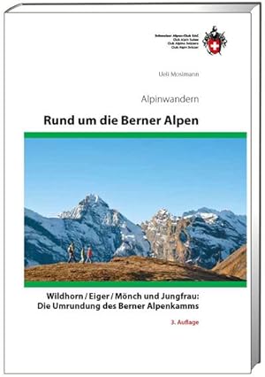 Image du vendeur pour Rund um die Berner Alpen : Wildhorn, Eiger, Mnch und Jungfrau: Die Umrundung des Berner Alpenkamms, Alpinwandern mis en vente par AHA-BUCH GmbH