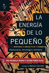 Imagen del vendedor de LA ENERGIA DE LO PEQUEO: Democracia, tecnologa y territorio a la venta por KALAMO LIBROS, S.L.