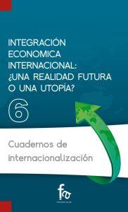 Imagen del vendedor de INTEGRACION ECONOMICA INTERNACIONAL: Una realidad futura o una utopa? a la venta por KALAMO LIBROS, S.L.