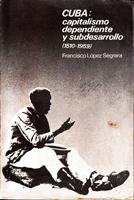 Bild des Verkufers fr CUBA: capitalismo dependiente y subdesarrello (1510-1959) zum Verkauf von Der Ziegelbrenner - Medienversand