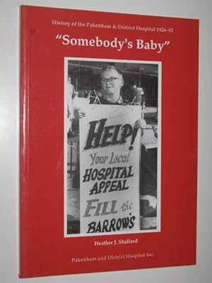Somebody's Baby : History of the Pakenham & District Hospital 1926-92