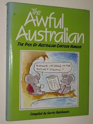 The Awful Australian : The Pick Of Australian Cartoon Humour
