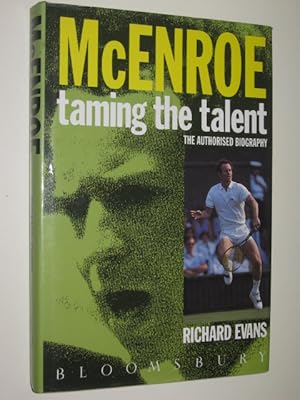 Imagen del vendedor de McEnroe: Taming The Talent : The Authorised Biography a la venta por Manyhills Books