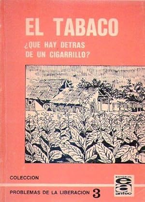 EL TABACO. ¿Qué hay detrás de un cigarrillo?