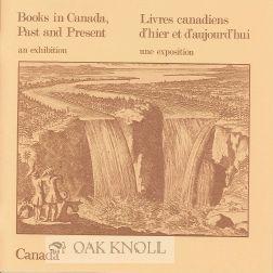 Seller image for BOOKS IN CANADA, PAST AND PRESENT AN EXHIBITION/LIVRES CANADIENS, D'HIER ET D'AUJOURD'HUI UNE EXPOSITION for sale by Oak Knoll Books, ABAA, ILAB
