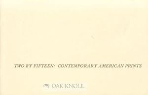 Bild des Verkufers fr TWO BY FIFTEEN: CONTEMPORARY AMERICAN PRINTS zum Verkauf von Oak Knoll Books, ABAA, ILAB