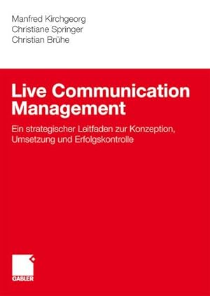 Bild des Verkufers fr Live Communication Management : Ein strategischer Leitfaden zur Konzeption, Umsetzung und Erfolgskontrolle zum Verkauf von AHA-BUCH GmbH
