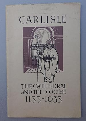 Carlisle: The Cathedral and the Diocese 1133-1933