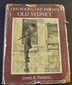 Bild des Verkufers fr Old Books, Old Friends, Old Sydney. zum Verkauf von Bristow & Garland