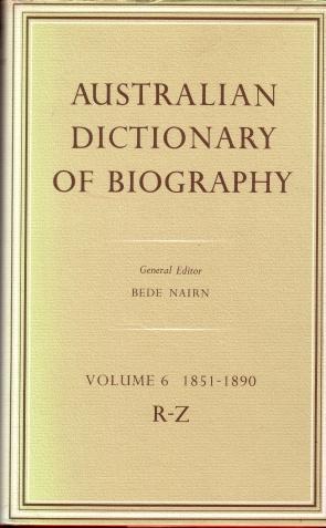 Australian Dictionary of Biography, Volume 6 : 1851-1890 , R - Z