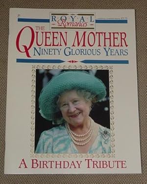 Royal Romances - The Queen Mother Ninety Glorious Years - A Birthday Tribute