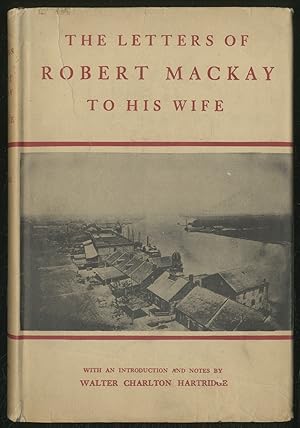 Seller image for The Letters of Robert Mackay to His Wife: Written from ports in America and England, 1795-1816 for sale by Between the Covers-Rare Books, Inc. ABAA