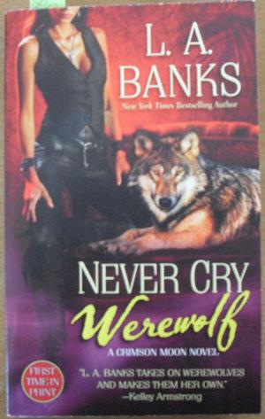 Never Cry Werewolf: A Crimson Moon Novel