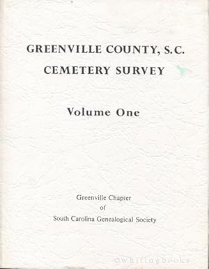 Greenville County, S.C. Cemetery Survey, Volume One