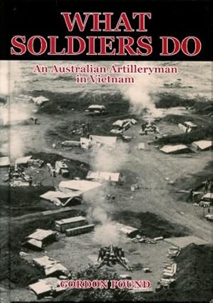 What Soldiers Do : An Artilleryman's Deployment in Vietnam