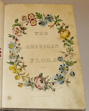 Bild des Verkufers fr The American Flora; Or History of Plants and Wild Flowers; Containing a Systematic and General Description, Natural History, Chemical and Medical Properties. [Bound with "Monthly Flora" (1846) Vol. I] zum Verkauf von DogStar Books