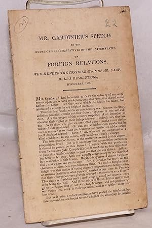 Imagen del vendedor de Mr. Gardinier's speech in the House of Representatives of the United States on Foreign Relations, while under the consideration of Mr. Campbell's resolutions, December 1808 a la venta por Bolerium Books Inc.