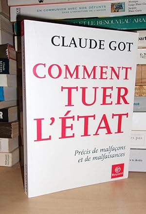 Image du vendeur pour COMMENT TUER L'ETAT : Prcis De Malfaons et De Malfaisances mis en vente par Planet's books