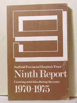 Nuffield Provincial Hospitals Trust Ninth Report Covering Activities During the Years 1970 - 1975...