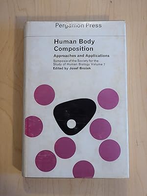 Human Body Composition : Approaches and Applications ; Symposia of the Society for the Study of H...