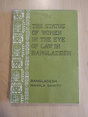 The Status of Women in the Eye of Law in Bangladesh : Proceedings of a Seminar Held in Dacca Dece...