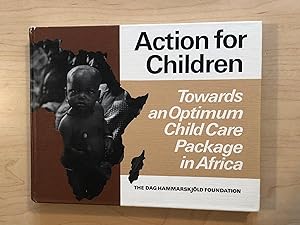 Action for Children: Towards an Optimum Child Care Package in Africa Ideas and Proposals Based on...