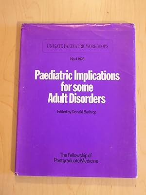 Paediatric Implications for Some Adult Disorders