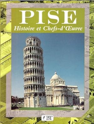 Histoire et Merveilles De PISE : PISE , Histoire et Chefs-D'oeuvre