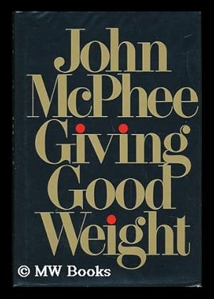 Imagen del vendedor de Giving Good Weight / John McPhee a la venta por MW Books