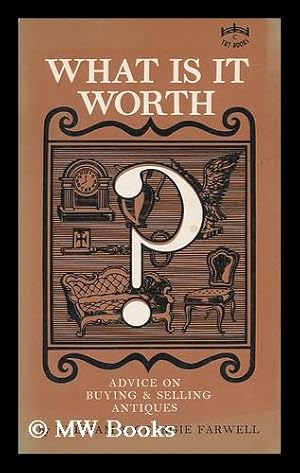 Image du vendeur pour What is it Worth? Advice on Buying & Selling Antiques, by William & Georgie Farwell mis en vente par MW Books