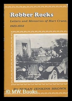 Seller image for Robber Rocks; Letters and Memories of Hart Crane, 1923-1932 for sale by MW Books
