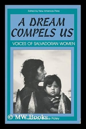 Seller image for A Dream Compels Us : Voices of Salvadoran Women / Edited by New Americas Press for sale by MW Books