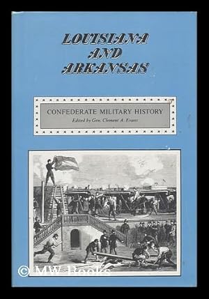 Seller image for Confederate Military History : a Library of Confederate States History Edited by Clement A. Evans - Vol. X - Louisiana and Arkansas for sale by MW Books
