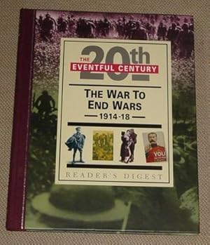 The 20th Eventful Century - The War to End Wars 1914-18