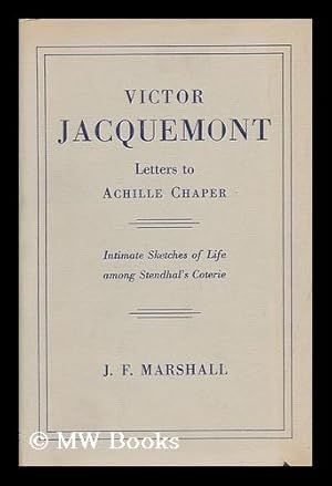 Image du vendeur pour Letters to Achille Chaper; Intimate Sketches of Life Among Stendhal's Coterie. with an Introd. and Notes by J. F. Marshall mis en vente par MW Books