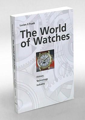 Bild des Verkufers fr The world of watches. History - Technology - Industry. zum Verkauf von Antiquariat An der Rott Oswald Eigl